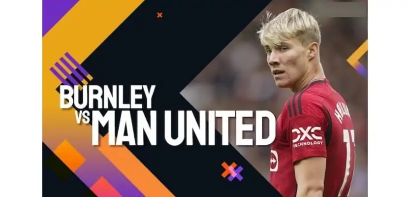 Soi kèo trận Burnley vs Manchester United 02h00 ngày 24/09/2023