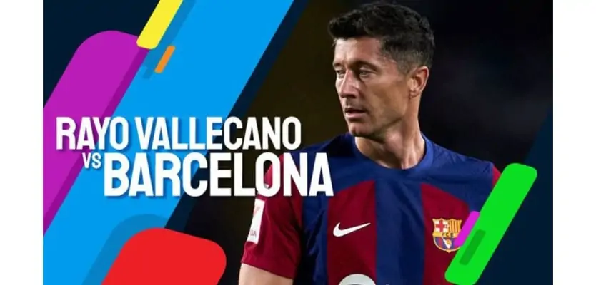 Soi kèo trận Rayo Vallecano vs Barcelona 20h00 ngày 25/11/2023